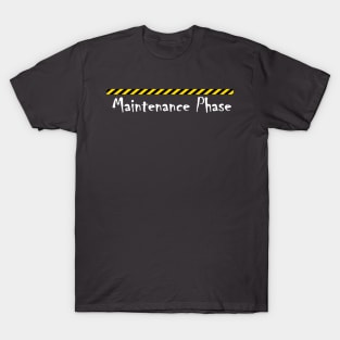 maintenance phase T-Shirt